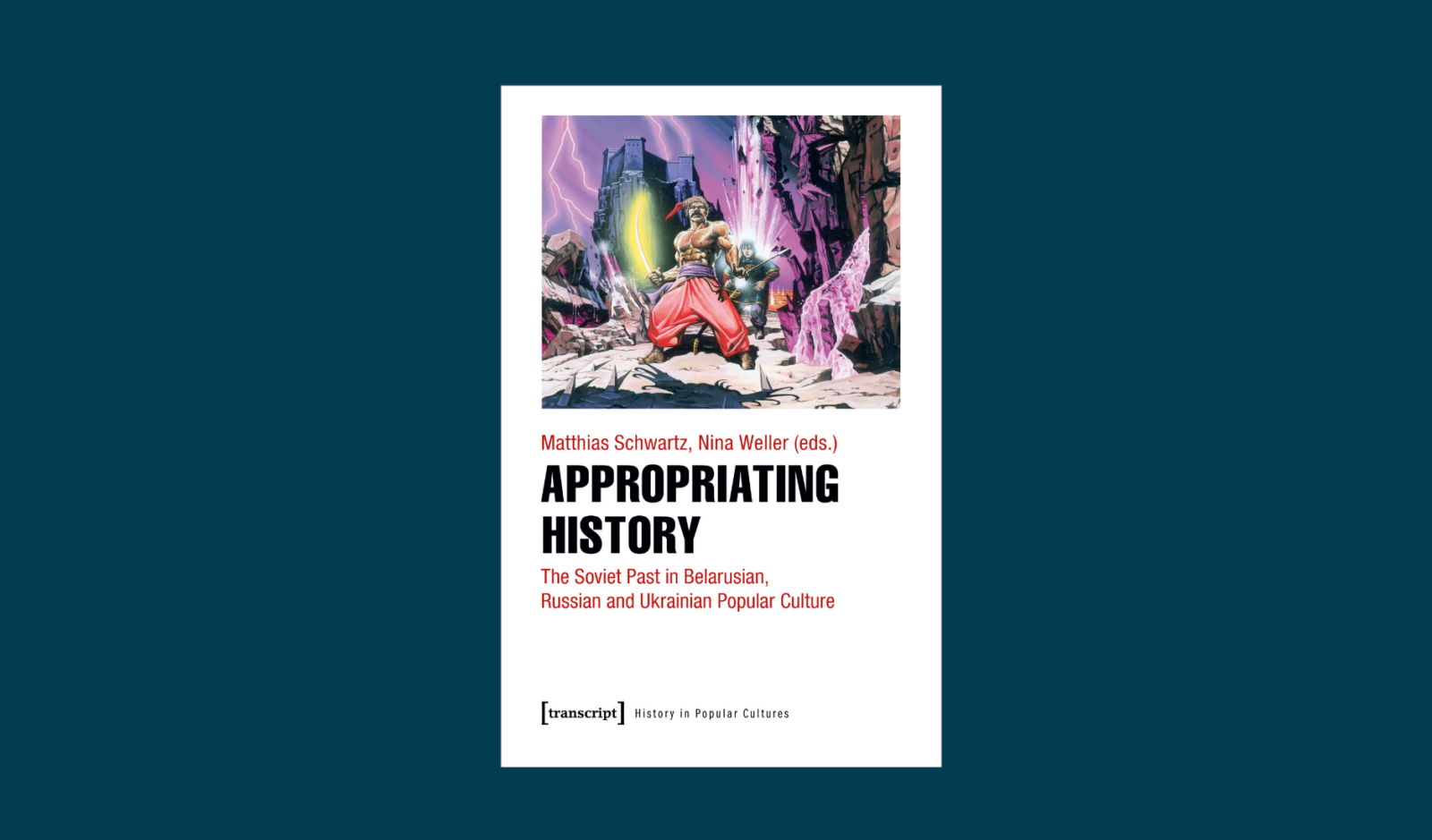 New book edited by Matthias Schwartz and Nina Weller “Appropriating History” is out now